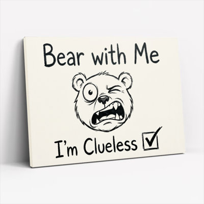 «Bear With Me I'm Clueless», impression sur toile tendue avec art mural pour bureau à domicile ou dortoir