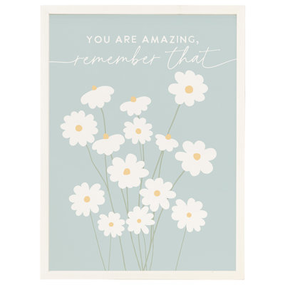 " You Are Amazing Daisies "