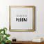 Had Me at Meow - Reproduction d'art textuel sur toile encadrée-779828026-779828029