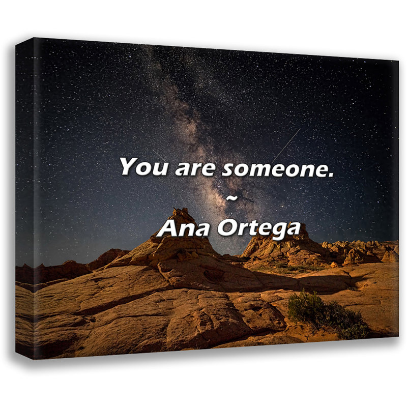 Ana Ortega Citation: Vous êtes quelqu'un., H 26 po x l 32 po