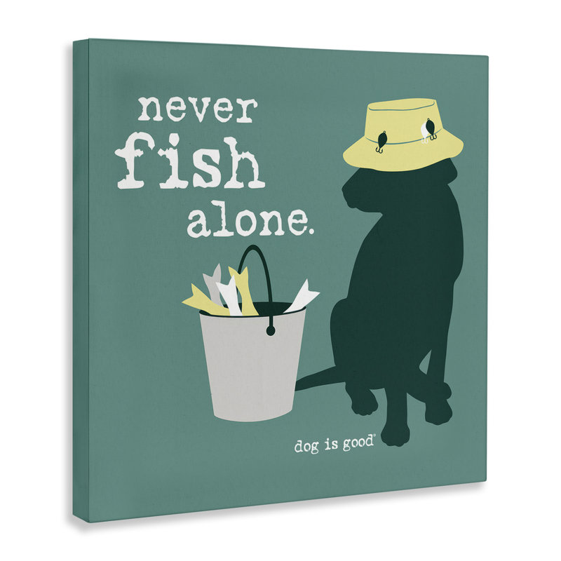 «Never Fish Alone Dog», art mural sur toile par Dog Is Good, H 24 po x l 24 po