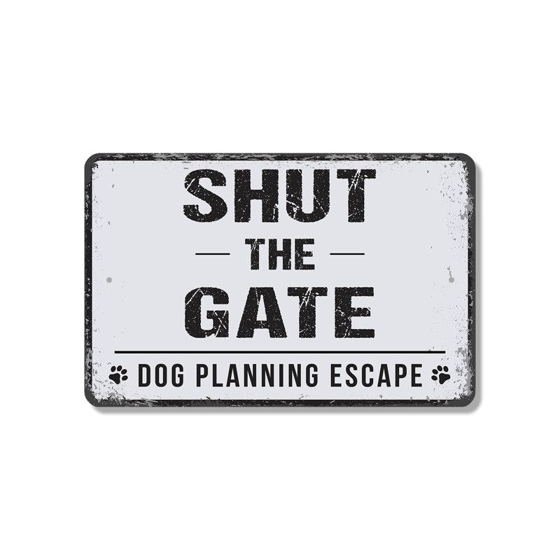 Enseigne en plastique 11 po x 17 po Shut The Gate Dog, H 11 po x l 17 po x P 0,1 po