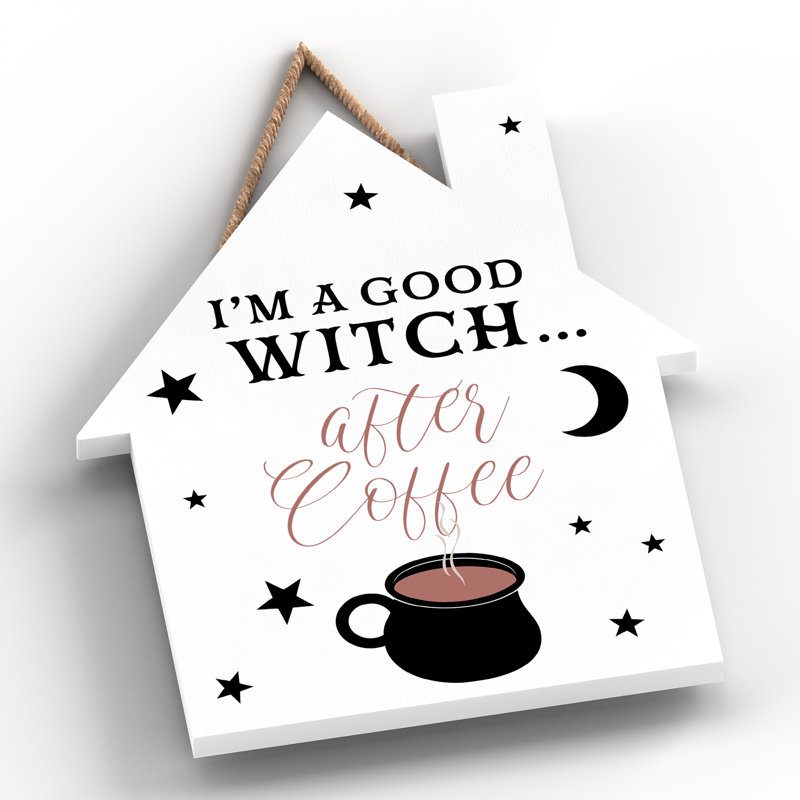 Im a Good Witch Wooden House Plaque, White