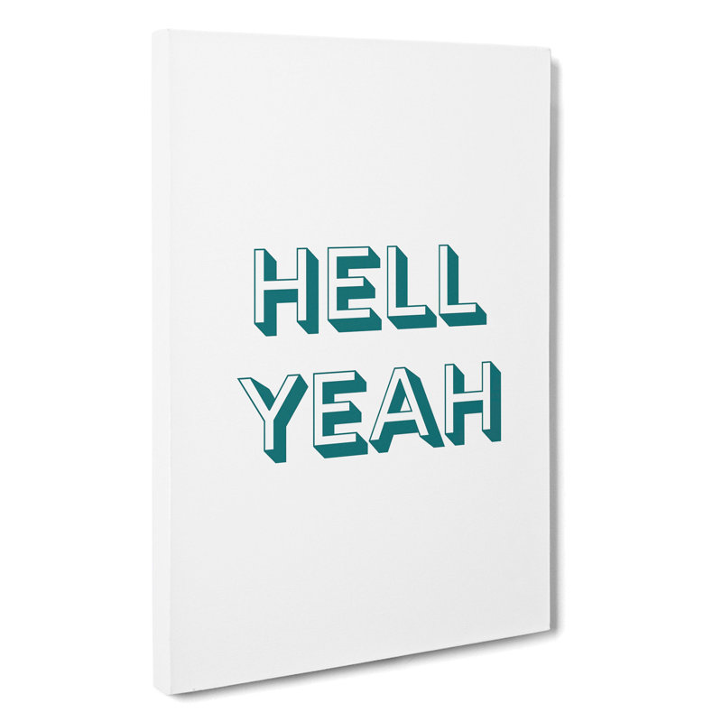 Hell Yeah - Wrapped Canvas Print, 76cm H x 50cm W x 3cm D