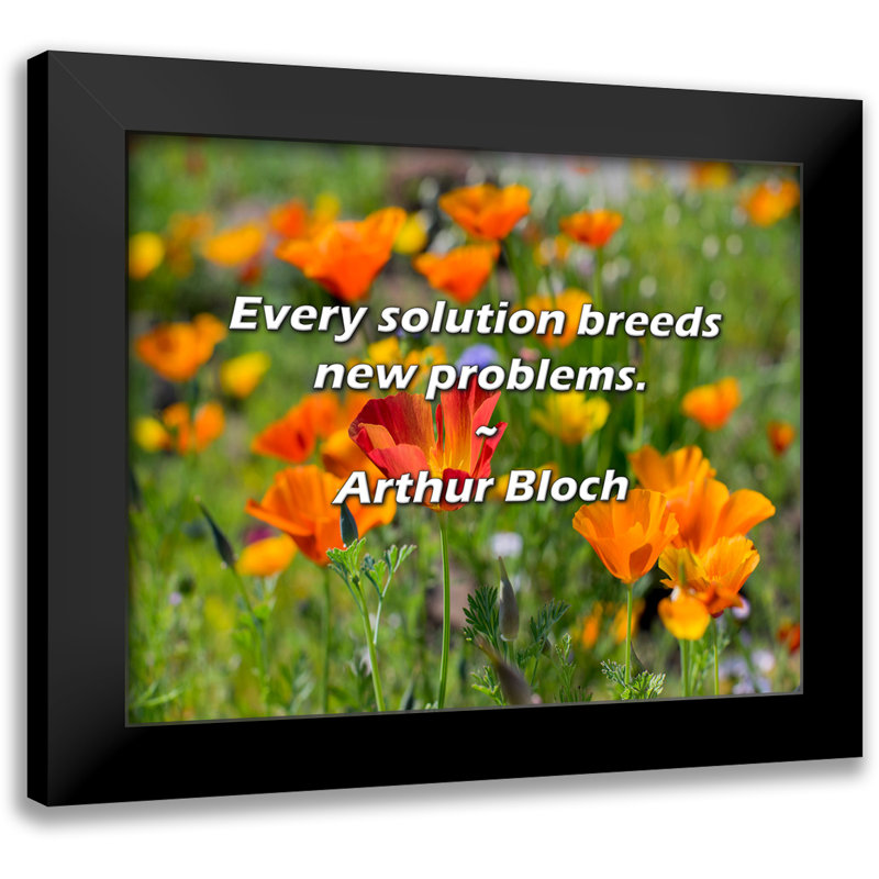 Arthur Bloch Quote: Every solution breeds new problems.