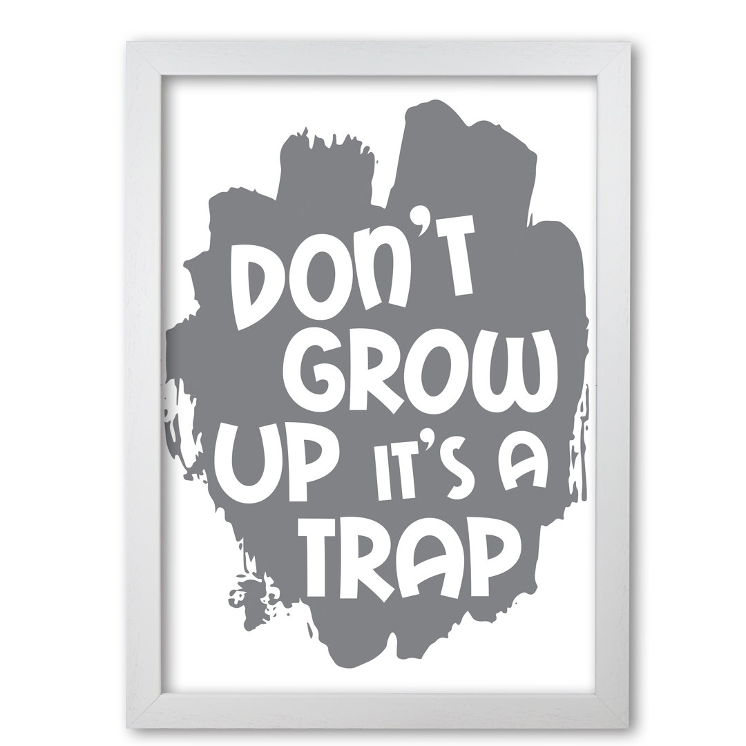 Don't Grow Up It's A Trap - Print