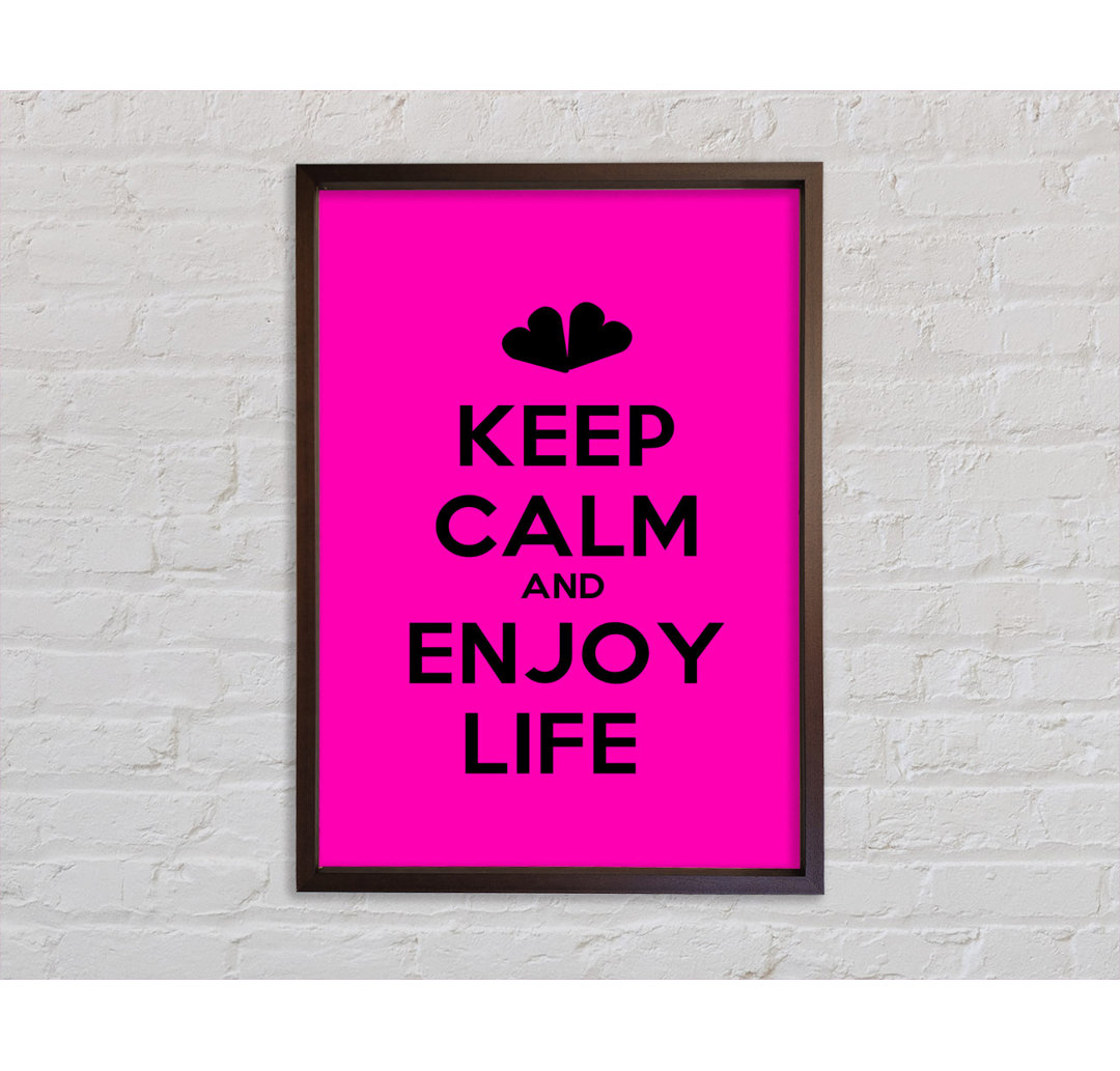 Keep Calm Enjoy Life Gerahmter Druck