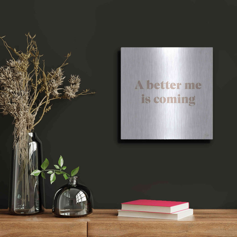 «A Better Me is Coming» par Yass Naffas Designs, art mural en métal, H 12 po x l 12 po