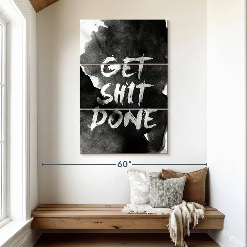 Get Shit Done, 50" H x 32" W