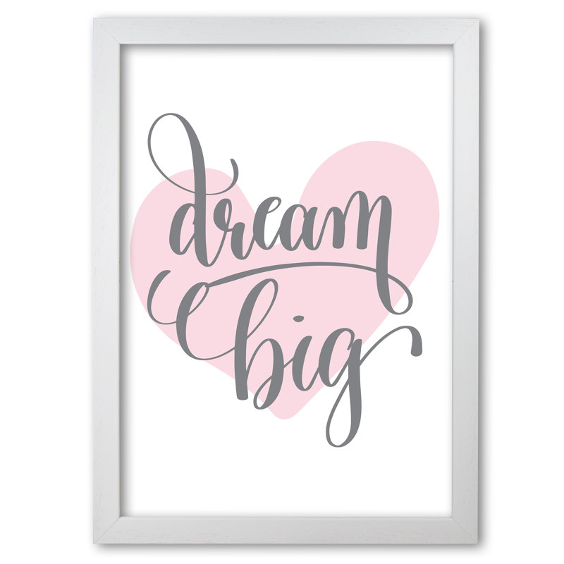 Dream Big Heart - Print, 42 cm H x 30 cm W x 5 cm D, Pink, White Grain Frame