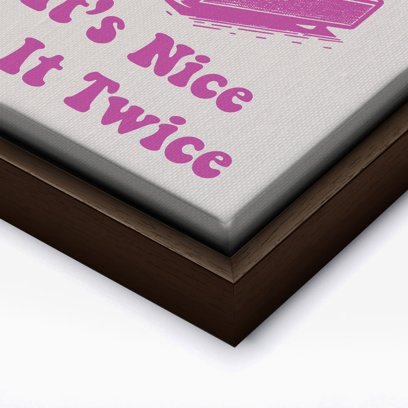 If It's Nice Play It Twice No3, H 24 po x l 32 po, Canevas, Encadrement brun
