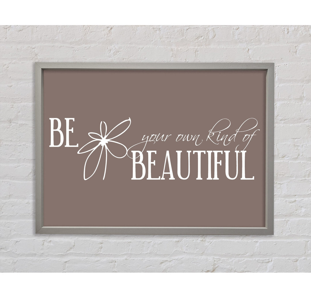 Be Your Own Kind Beige Gerahmter Druck