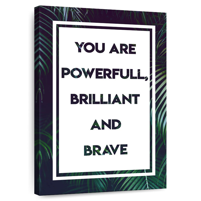 Powerful Brilliant And Brave Quote, 30" H x 20" W