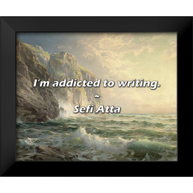 Sefi Atta Quote: I’m addicted to writing.