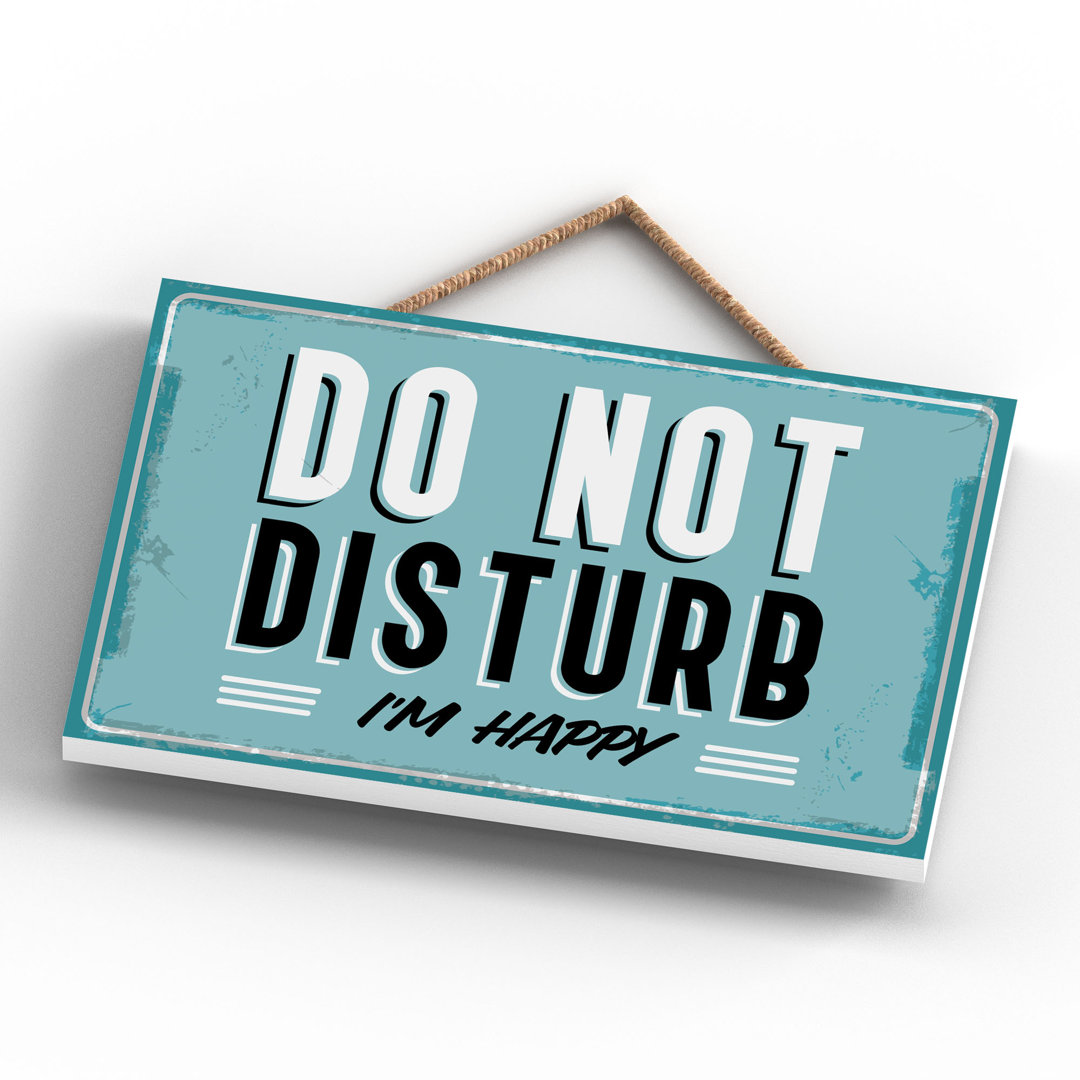 Do Not Disturb I'M Happy - Print on MDF