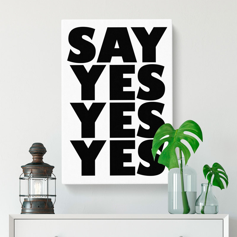 Say Yes Yes Yes - Wrapped Canvas, 50cm H x 35cm W x 3cm D