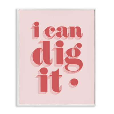 I Can Dig It Phrase Giclee Art by Daphne Polselli