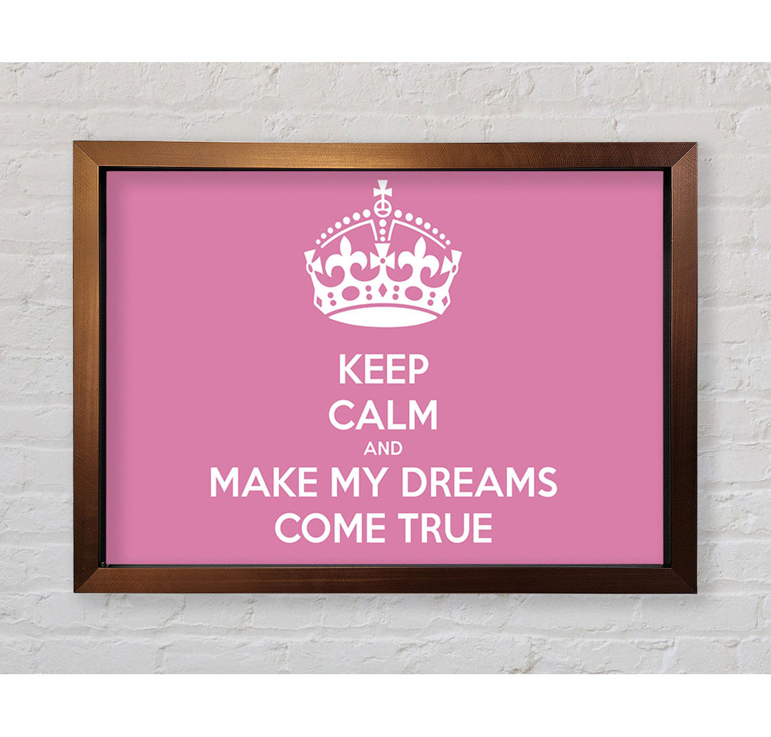 Francena Keep Calm Make Your Dreams Come True Beige Framed Print Wall Art