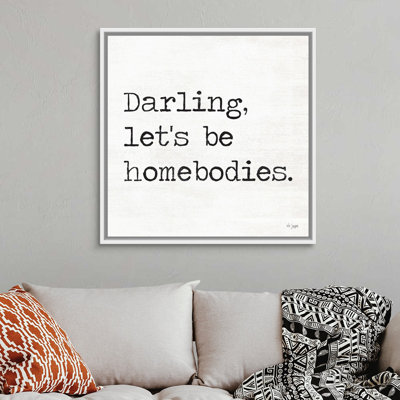 " Darling Let's Be Homebodies " by Jaxn Blvd.