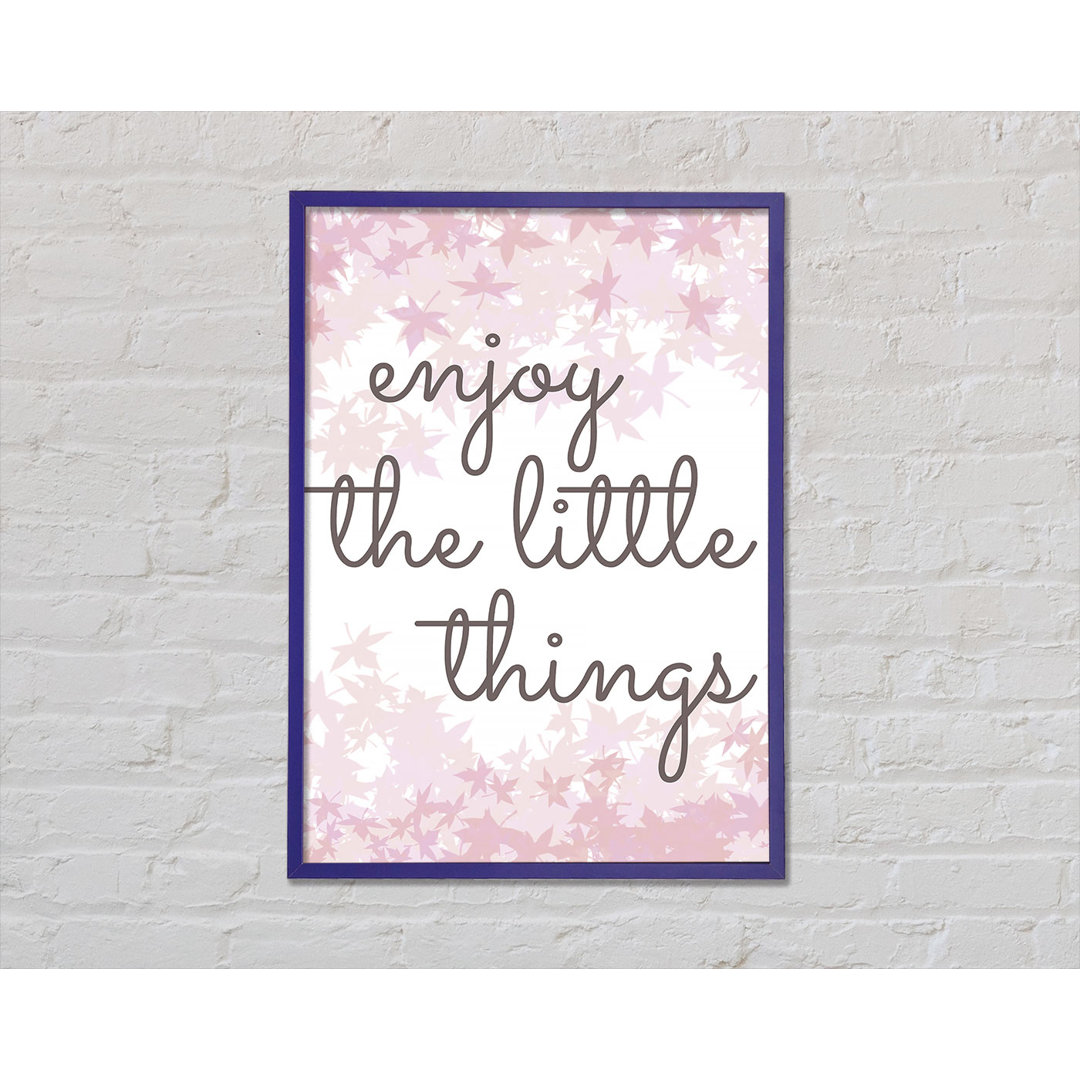 Enjoy the Little Things 5 - Einzelne Bilderrahmen Kunstdrucke