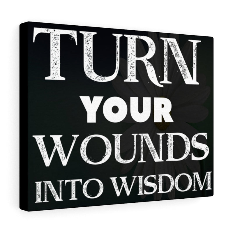 Turn Your Wounds into Wisdom 1 Piece Wrapped Canvas Wall Art, 30cm H x 41cm W