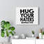 Hug Your Haters - Wrapped Canvas Print-675535300