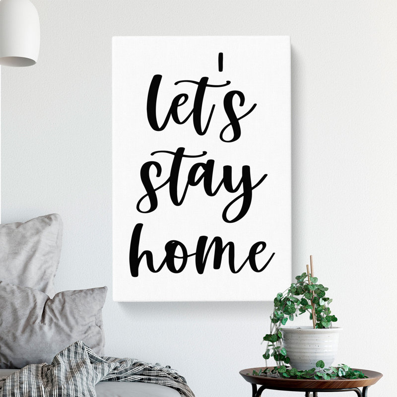 Lets Stay Home - Wrapped Canvas, 60cm H x 40cm W x 3cm D