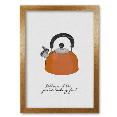 Hello Is It Tea - Print