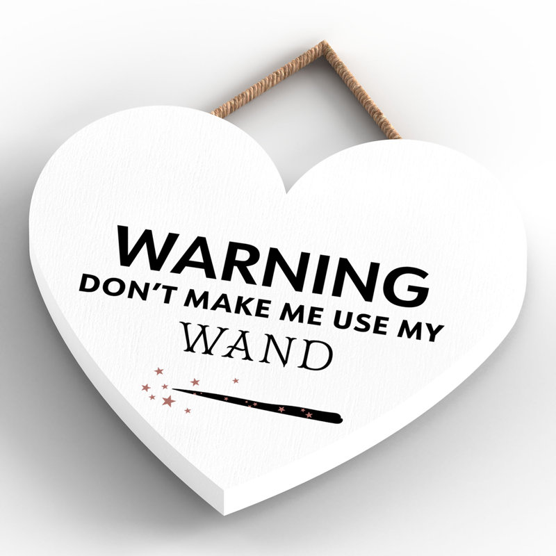 Warning Dont Make Me Wooden Heart Plaque, White