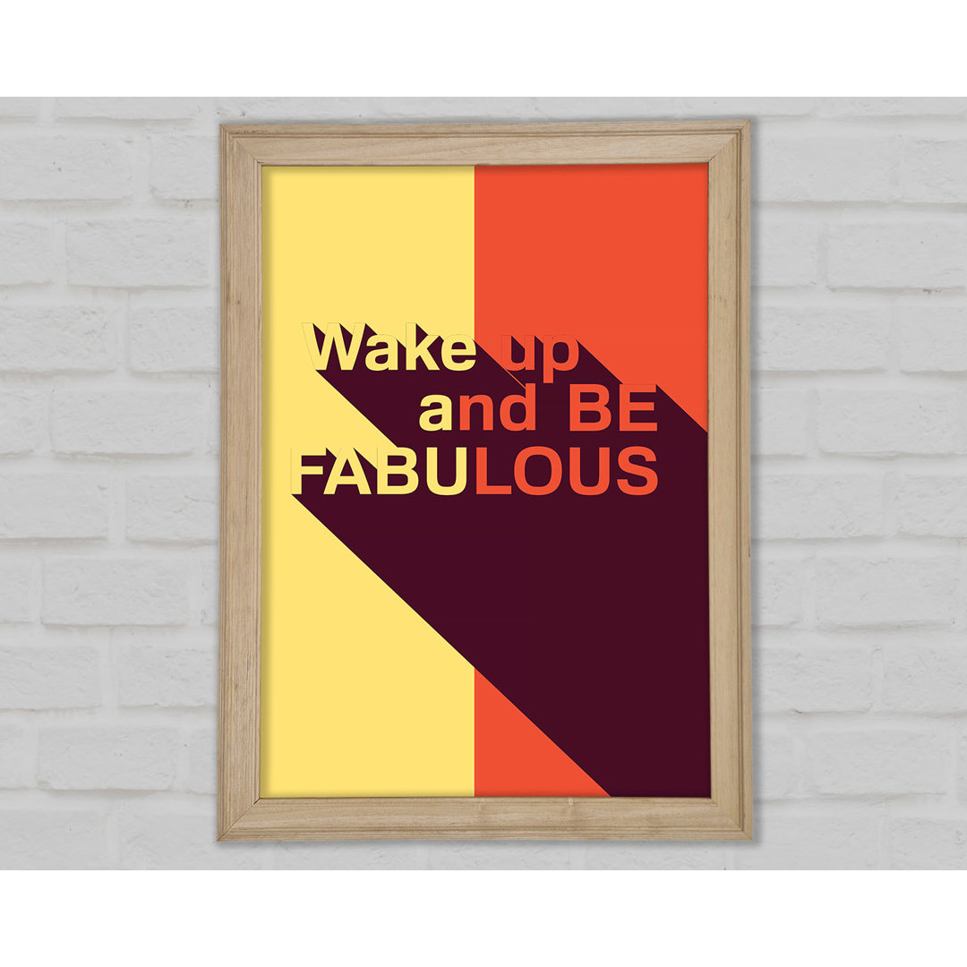 Wake Up And Be Fabulous - Einzelne Bilderrahmen Kunstdrucke