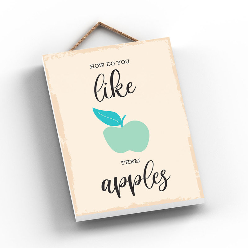 How Do You Like Them Apples Wooden Hanging Plaque, 18.5cm H x 12cm W x 0.9cm D