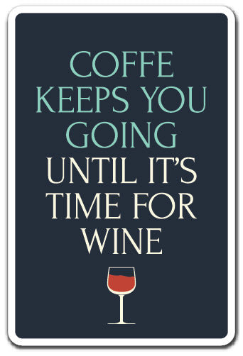 «Coffee Keeps You Going Jusqu'à Wine»
