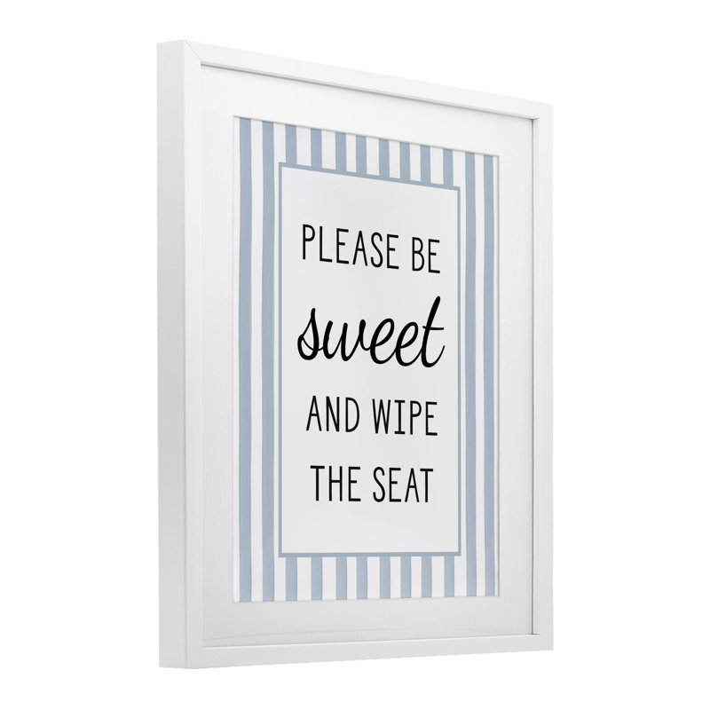 «Be Sweet & Wipe», impression encadrée sous verre, par Lettré et doublé, 16" H x 13" W, Cadre blanc côtier