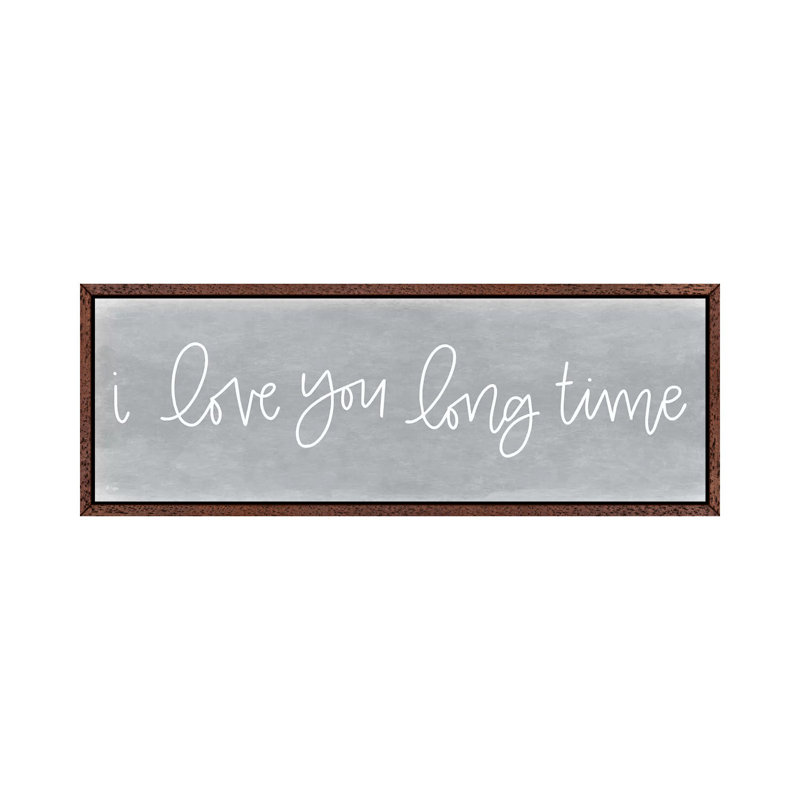 I Love You Long Time by Jaxn Blvd. - Panoramic Print on Canvas, 30.48cm H x 91.44cm W x 3.81cm D, Classic Brown Wood Framed