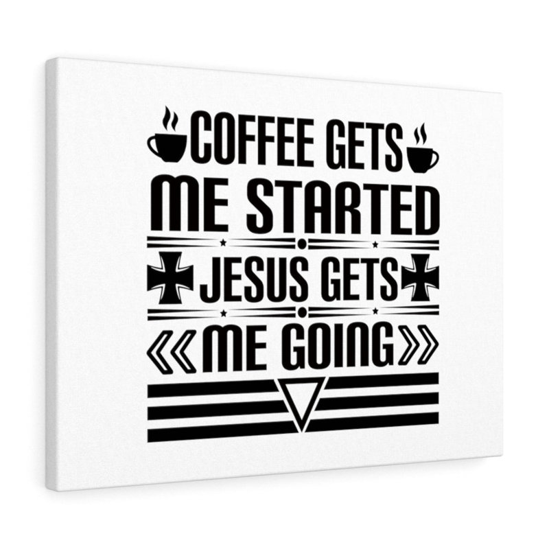 Jesus Gets Me Going - Wrapped Canvas Print, 28cm H x 36cm W