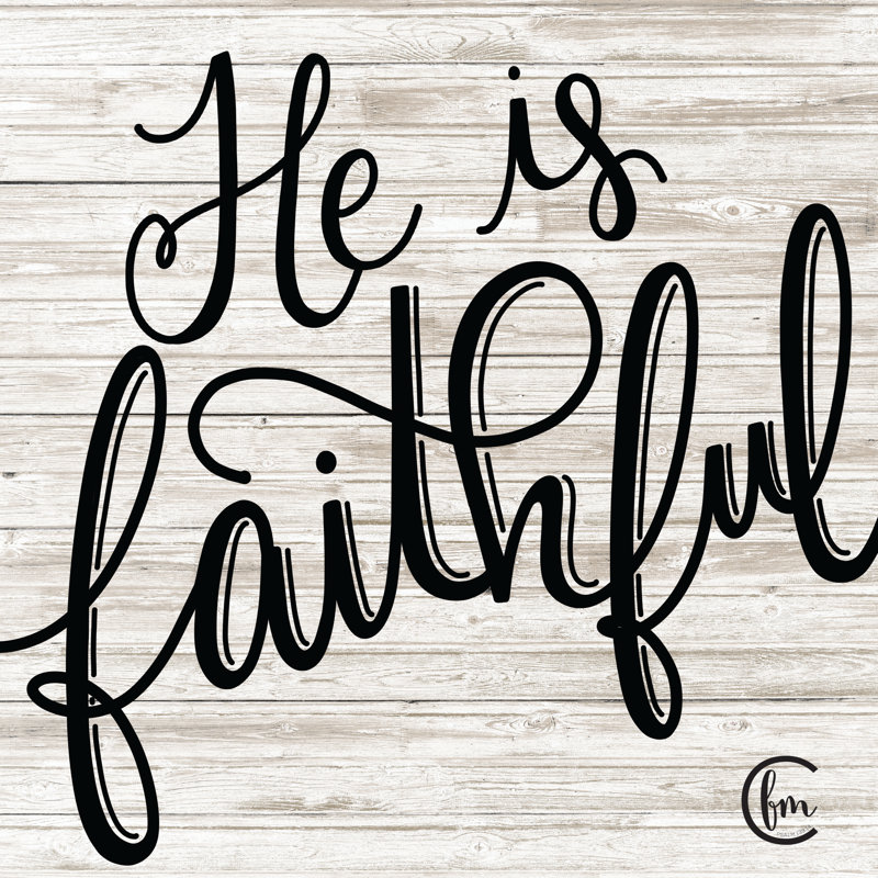 He Is Faithful - Art textuel, H 12 po x l 12 po, Toile tendue