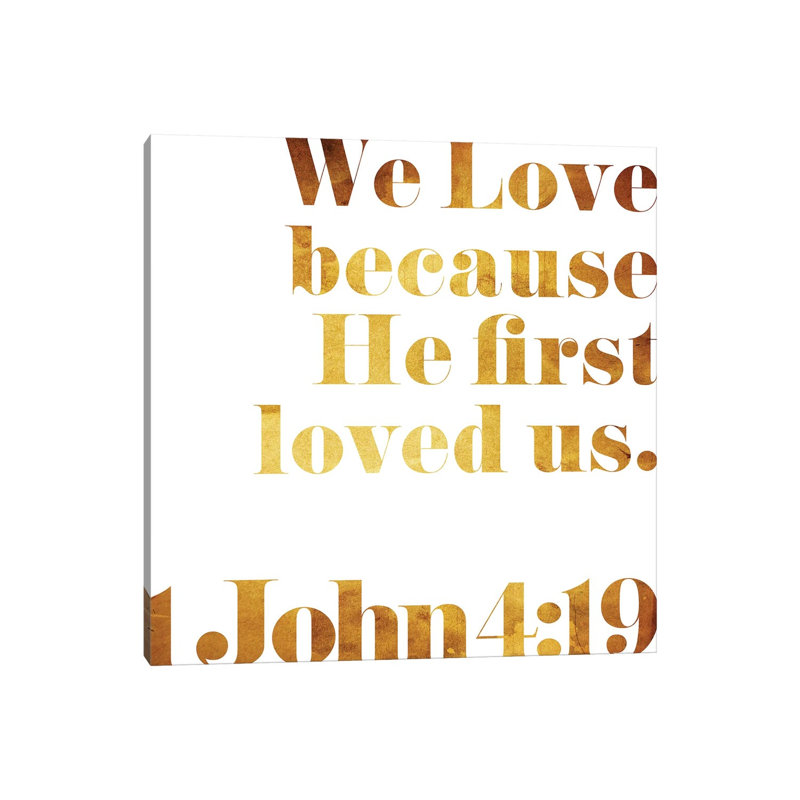John 4:19 Text by Mlli Villa - Print on Canvas, Wrapped Canvas, 66.04cm H x 66.04cm W x 1.91cm D