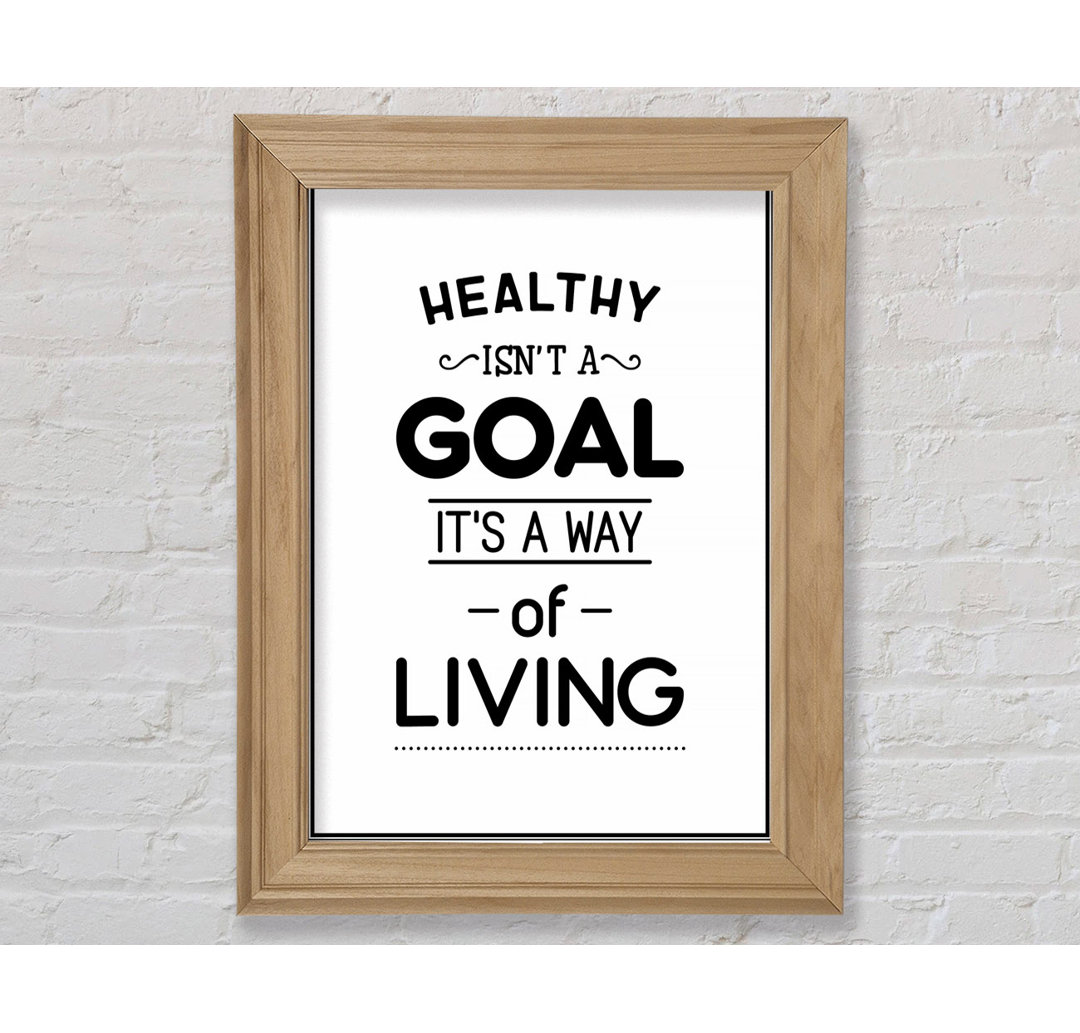 Healthy Isnt A Goal - Einzelne Bilderrahmen Kunstdrucke