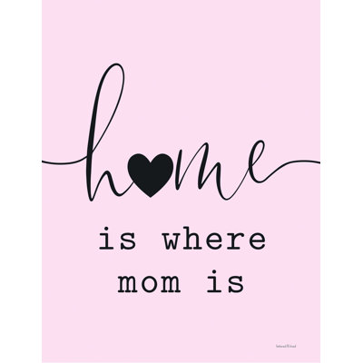 " Home Is Where Mom Is "