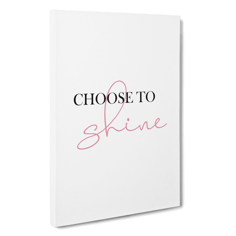 Choose To Shine - Wrapped Canvas, 76cm H x 50cm W x 3cm D