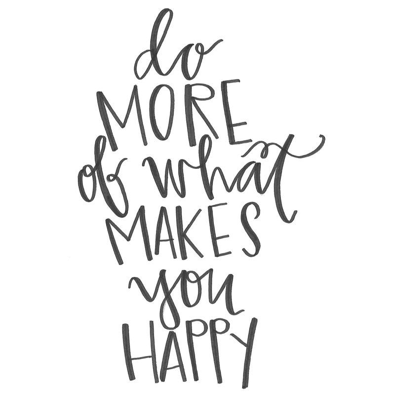 «Do More Of What Makes You Happy», H 12 po x l 8 po