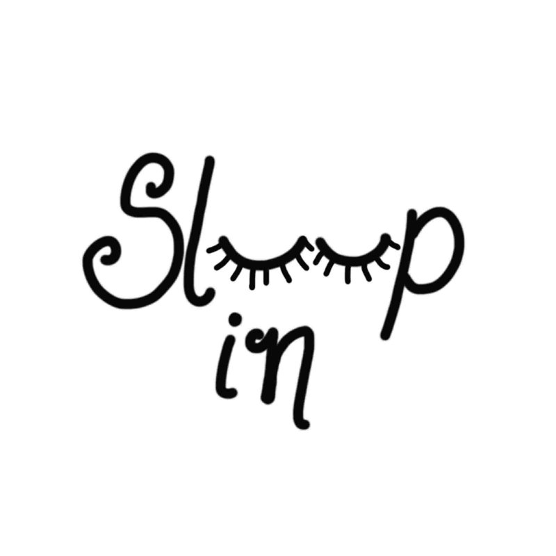 " Sleep In ", 12" H x 12" W  