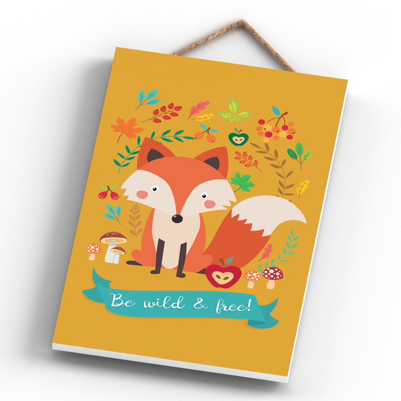 Be Wild And Free Fox - Print on MDF