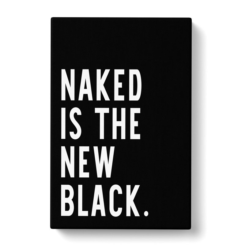 Naked Is The New Black - Wrapped Canvas Print, 91cm H x 60cm W x 3cm D