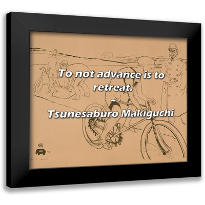 Tsunesaburo Makiguchi Quote: To not advance is to retreat.