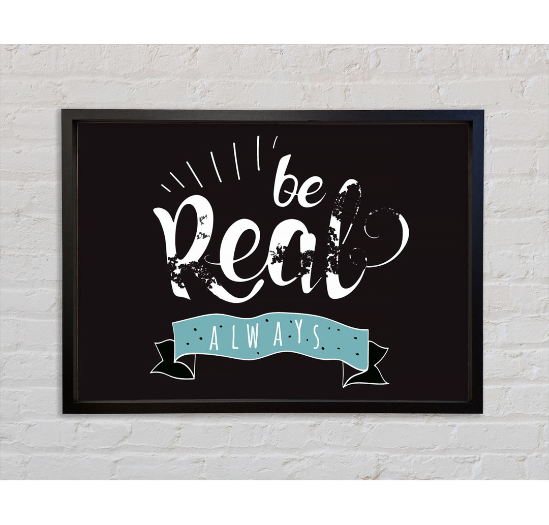 Be Real Always - Einzelner Bilderrahmen Typografie auf Leinwand