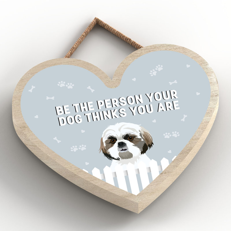 Shih Tzu Person Your Dog Thinks Wooden Heart Plaque 90X100