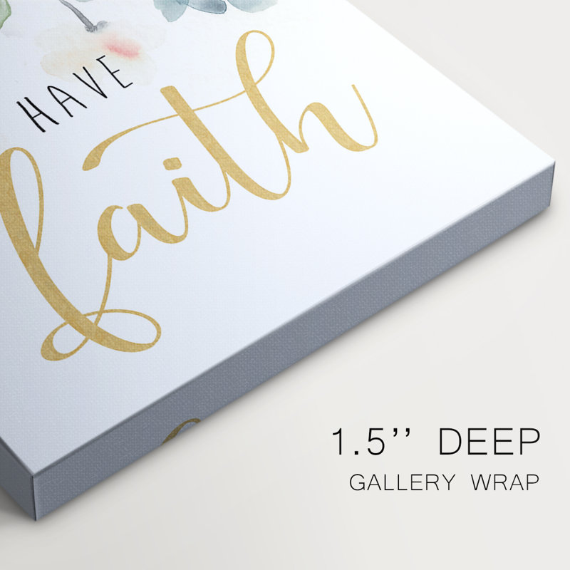 Have Faith -Gallery Wraraped Cavas, H 27 po x l 18 po