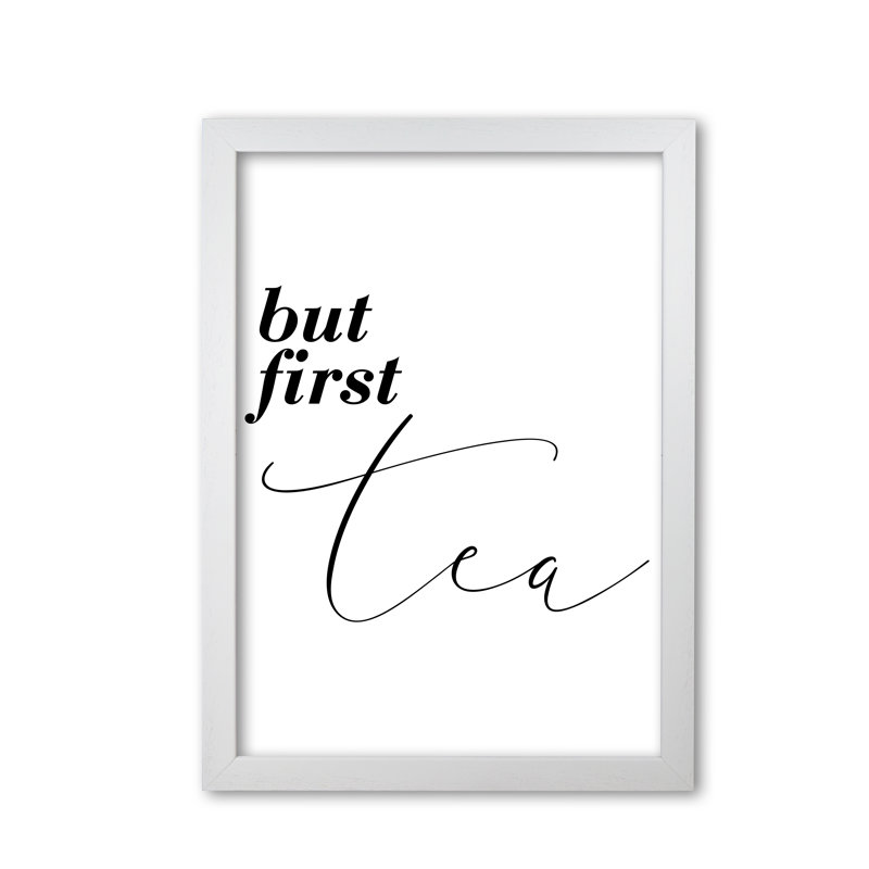 But First Tea - Print, White Grain Frame, 85 cm H x 60 cm W x 5 cm D