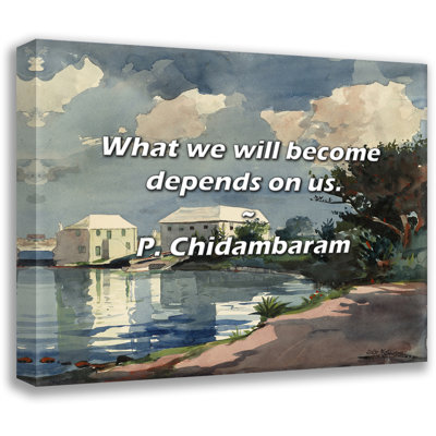 Artsy Quote "What we will become depends on us." By P. Chidambaram Gallery Wrapped Canvas